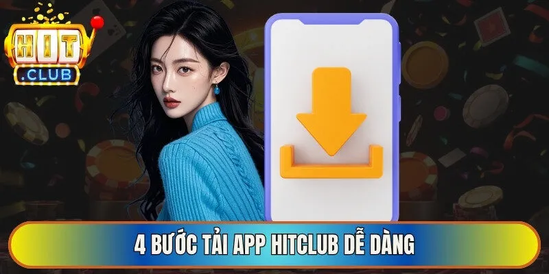 4 bước tải app Hitclub dễ dàng