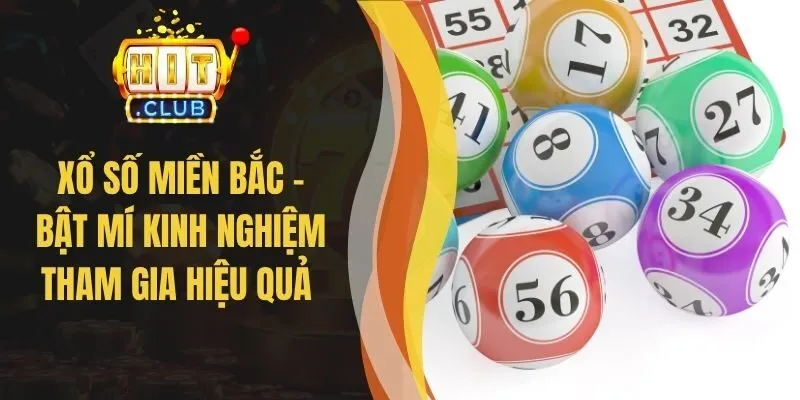 Xổ Số Miền Bắc - Bật Mí Kinh Nghiệm Tham Gia Hiệu Quả